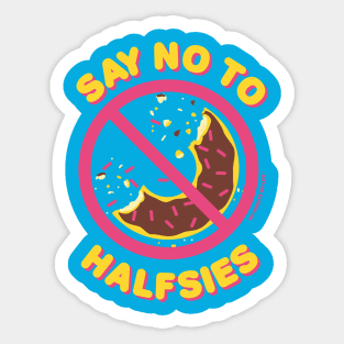 Say No to Halfsies Sticker